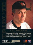 1994 Pinnacle #TR13 Cal Ripken Jr. Tribute